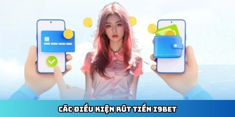 Điều kiện rút tiền I9BET